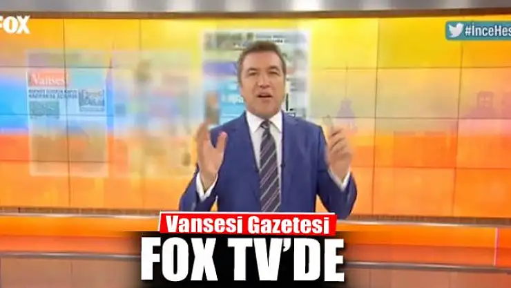 Vansesi Gazetesi Fox TV'de