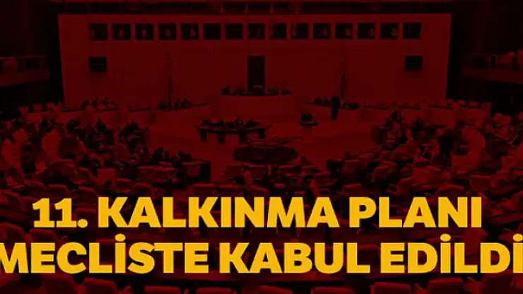 11. Kalkınma Planı, TBMM Plan ve Bütçe Komisyonu'nda kabul edildi