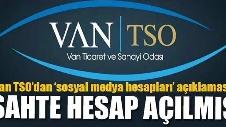 Van TSO'dan 'sosyal medya hesapları' açıklaması