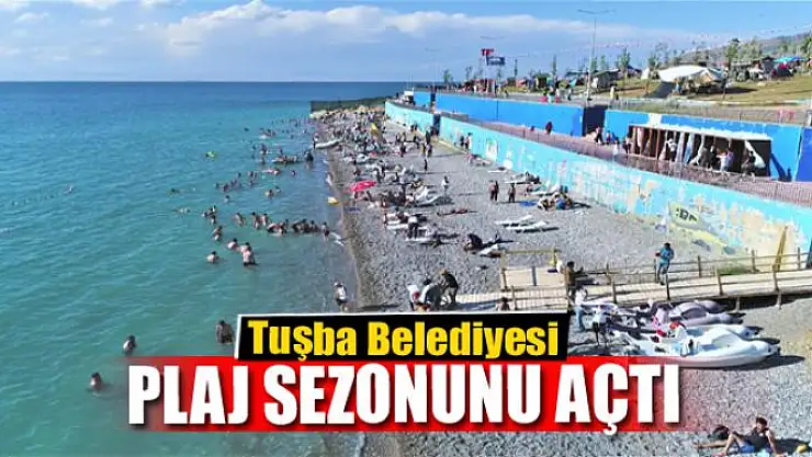 Tuşba Belediyesinin 'Mavi Bayraklı' plajında sezon açıldı