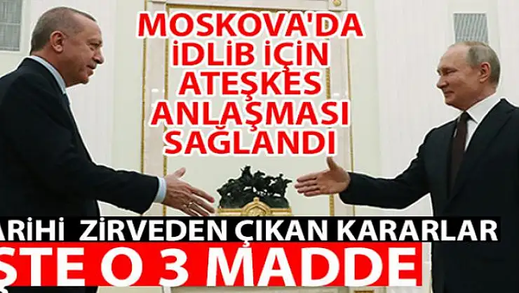 Cumhurbaşkanı Erdoğan açıkladı! Moskova'da İdlib için ateşkes anlaşması sağlandı