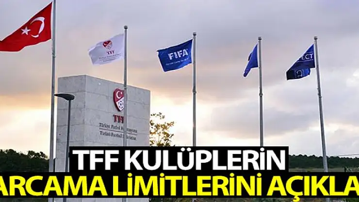 TFF harcama limitlerini açıkladı