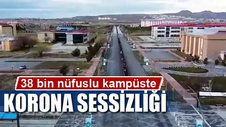 38 bin nüfuslu kampüste korona sessizliği
