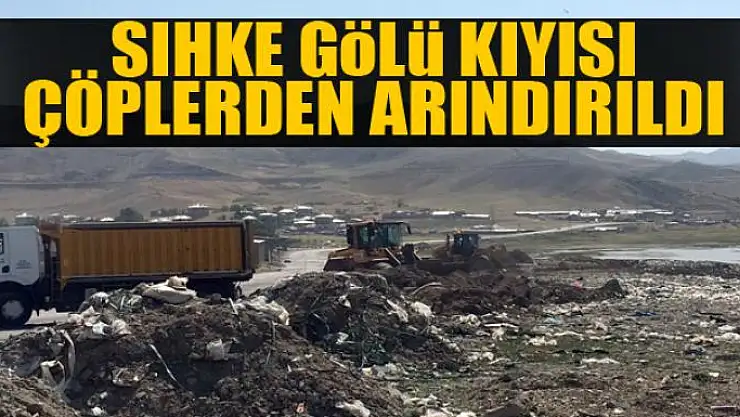 Sıhke Gölü kıyısı çöplerden arındırıldı