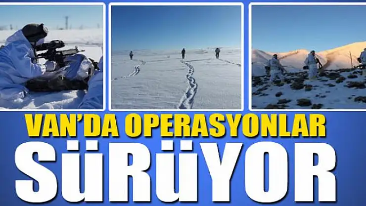 Van'da operasyonlar sürüyor