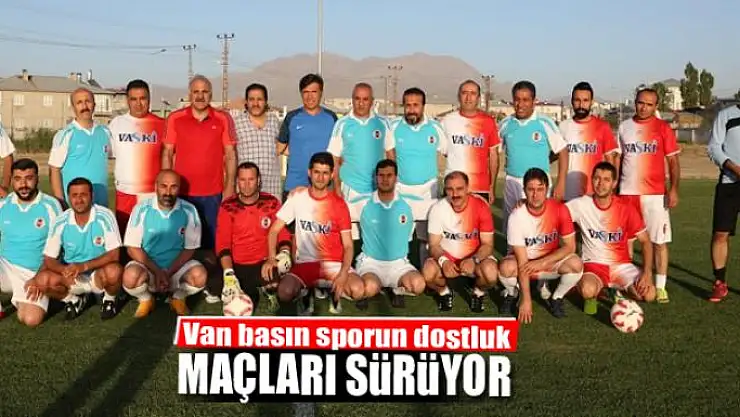 Van basın sporun dostluk maçları sürüyor