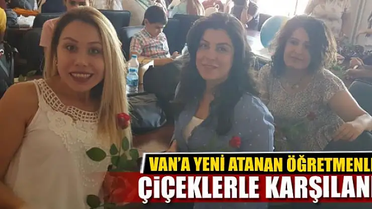Van'da öğretmenlere çiçekli karşılama
