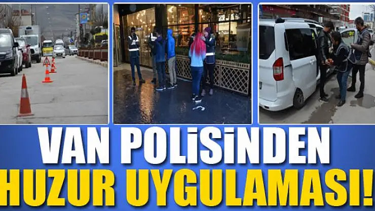 VAN POLİSİNDEN HUZUR UYGULAMASI!