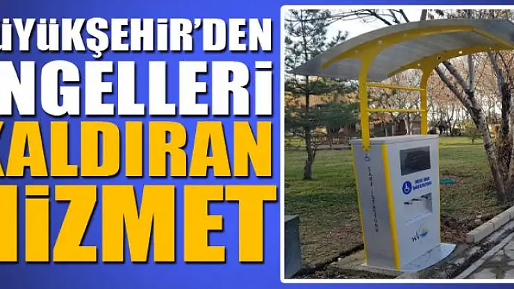 Büyükşehir'den engelleri kaldıran hizmet