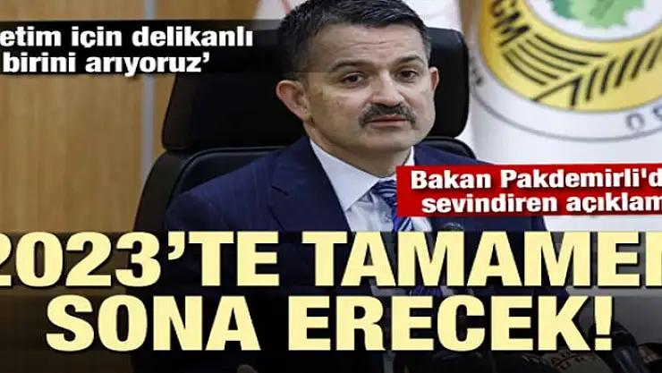 Tarım ve Orman Bakanı Pakdemirli: 2023 yılında ithal et işini bitireceğim