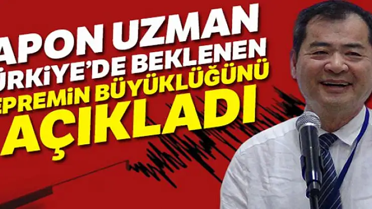 Japon uzman Türkiye'de beklenen depremin büyüklüğünü açıkladı