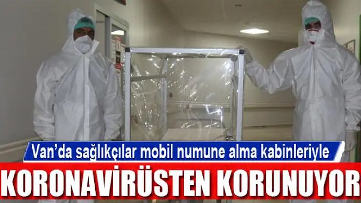 Van'da sağlıkçılar mobil numune alma kabinleriyle koronavirüsten korunuyor