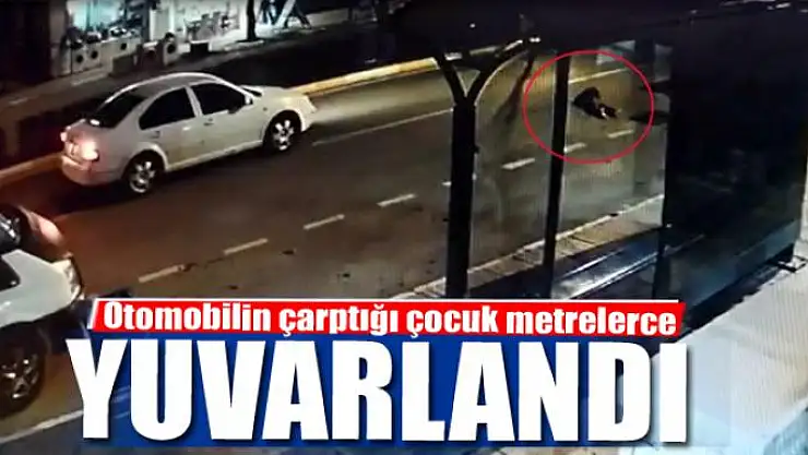 Otomobilin çarptığı çocuk metrelerce yuvarlandı