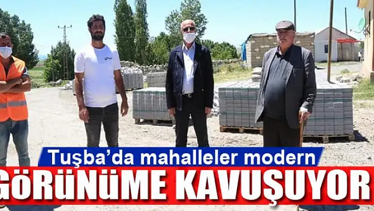 Tuşba'da mahalleler modern görünüme kavuşuyor