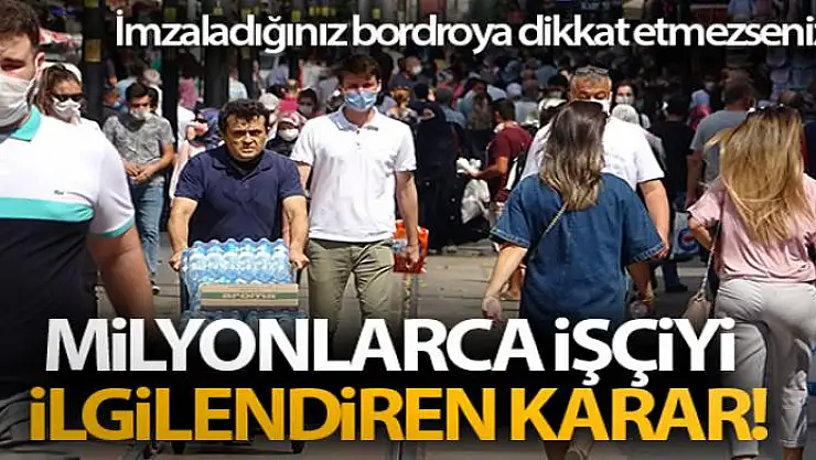 Milyonlarca işçiyi ilgilendiren karar!