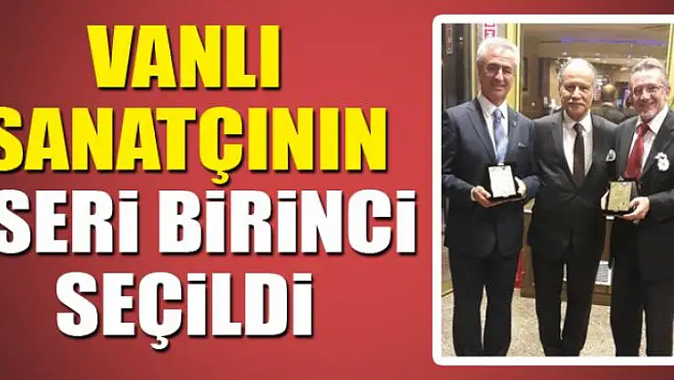 VANLI SANATÇININ ESERİ BİRİNCİ SEÇİLDİ