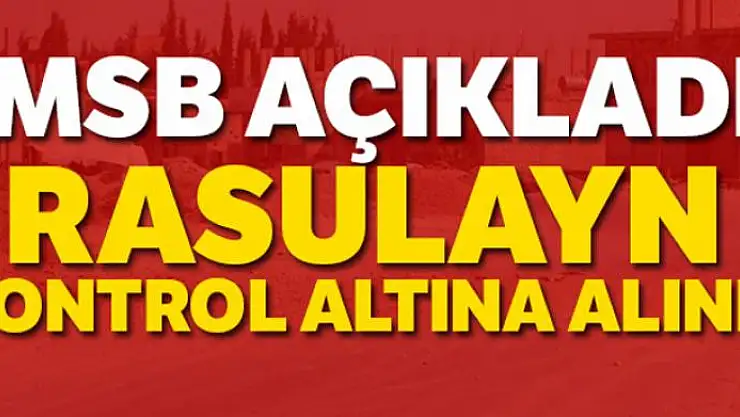 MSB: 'Fırat'ın doğusundaki Rasulayn meskun mahali kontrol altına alındı'