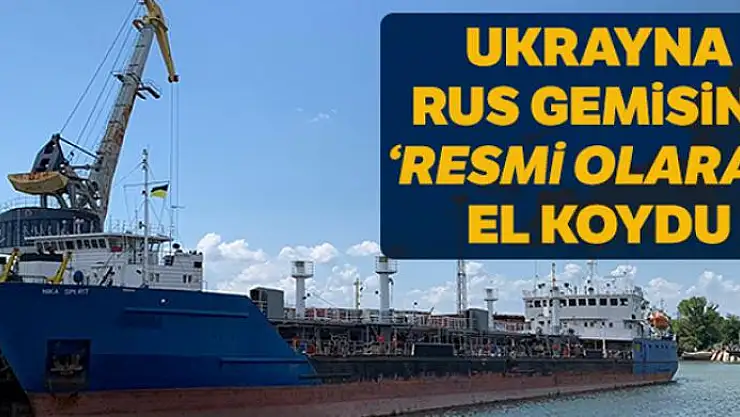 Ukrayna, Rus gemisine 'resmi olarak' el koydu