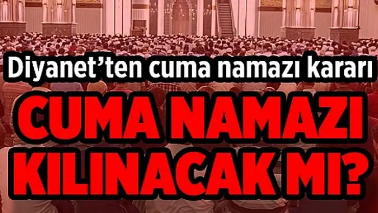 Diyanet 'cuma namazı' kararını açıkladı    Kaynak: www.abcgazetesi.com