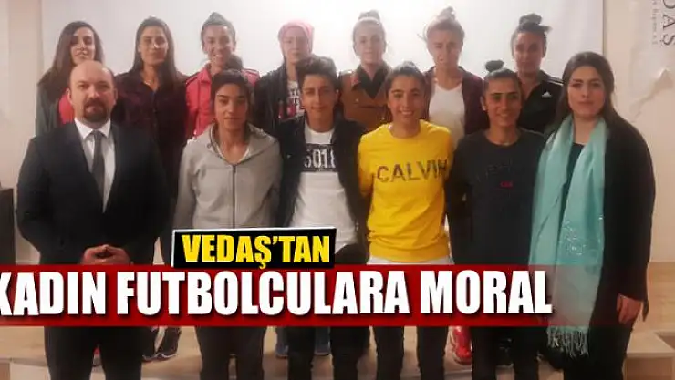 VEDAŞ'tan kadın futbolculara moral 