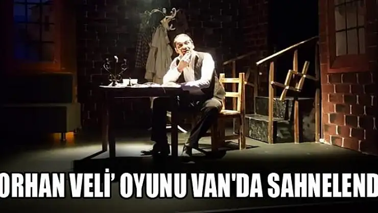 'Orhan Veli' oyunu Van'da sahnelendi