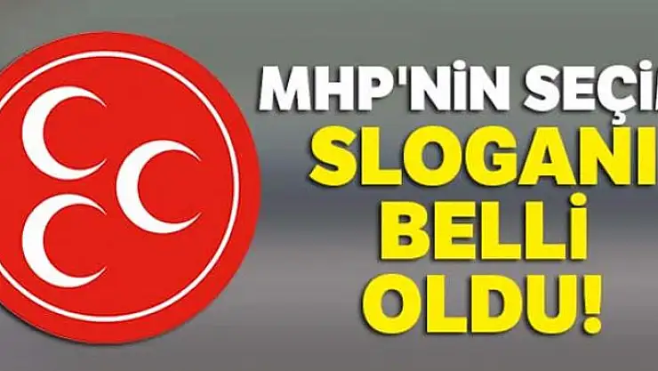 MHP'nin seçim sloganı belli oldu!
