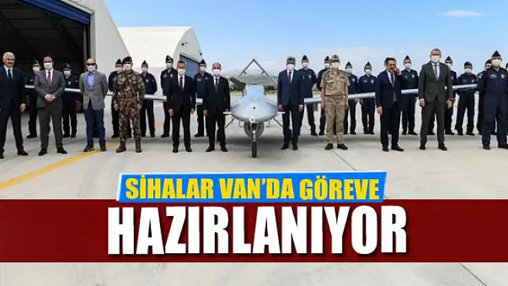 SİHALAR VAN'DA GÖREVE HAZIRLANIYOR