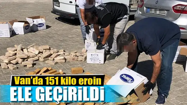 Van'da 151 kilo eroin ele geçirildi