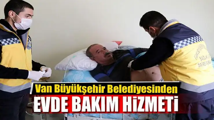 Van Büyükşehir Belediyesinden evde bakım hizmeti