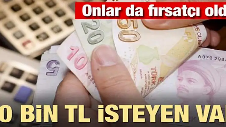 Onlar da fırsatçı oldu! 30 bin lira isteyen var