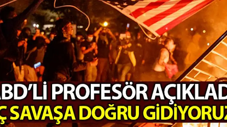 ABD'li profesör Robinson: 'Korkarım iç savaşa gidiyoruz'