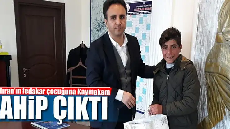 Çaldıran'ın fedakar çocuğuna Kaymakam Dundar sahip çıktı