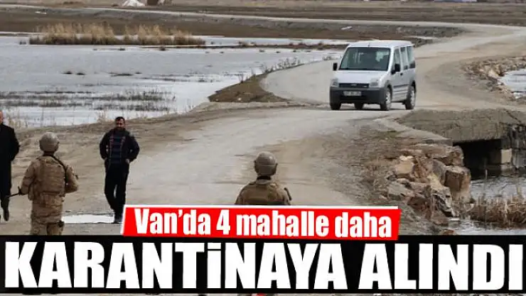 Van'da 4 mahalle daha karantinaya alındı