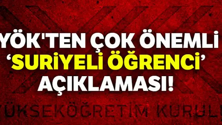 YÖK'ten, Suriyelilerin üniversiteye sınavsız girmesine ilişkin açıklama