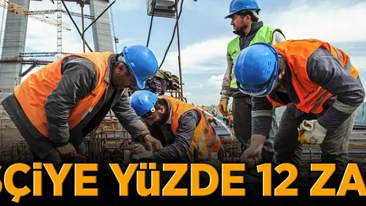İşçiye 12 zam