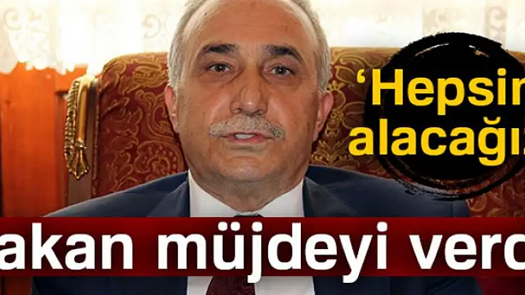 Bakan müjdeyi verdi: Hepsini alacağız
