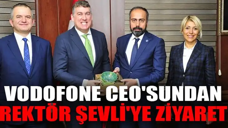 Vodofone CEO'sundan Rektör Şevli'ye Ziyaret