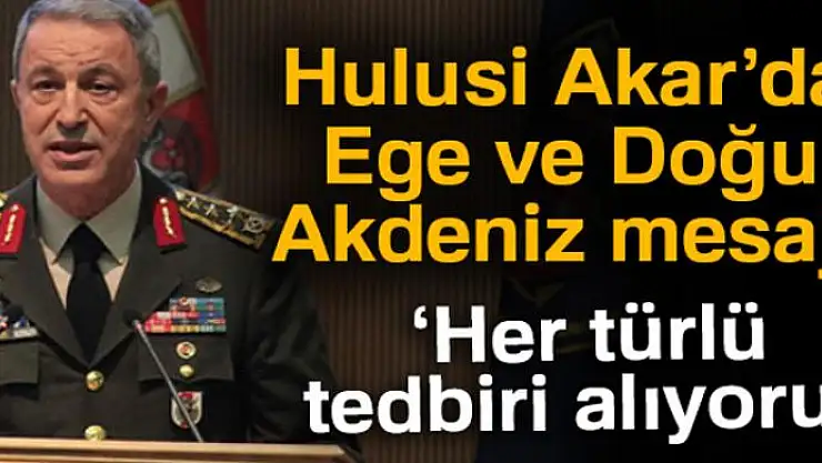 Akar: EGE ve Akdeniz'de Oldu bittiye izin yok