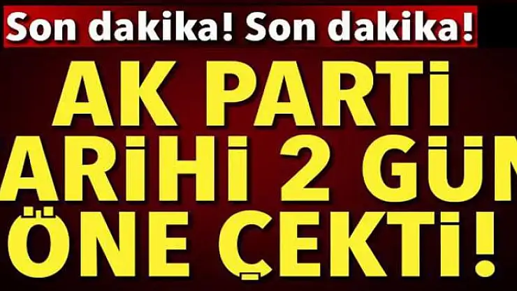 AK Parti aday tanıtım toplantısını 24 Mayıs'a çekti!