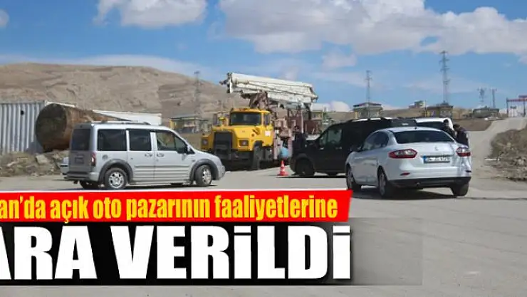 Van'da açık oto pazarının faaliyetlerine ara verildi