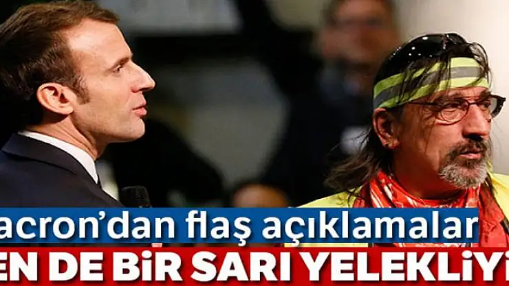 Macron: 'Ben de bir Sarı Yelekliyim'