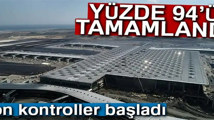 3. havalimanının yüzde 94'ü tamamlandı