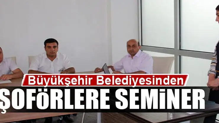 Van Büyükşehir Belediyesinden şoförlere seminer