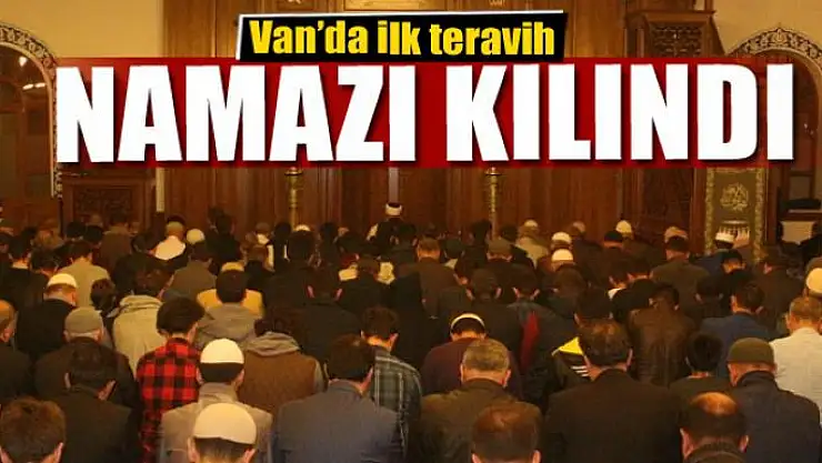Van'da ilk teravih namazı kılındı