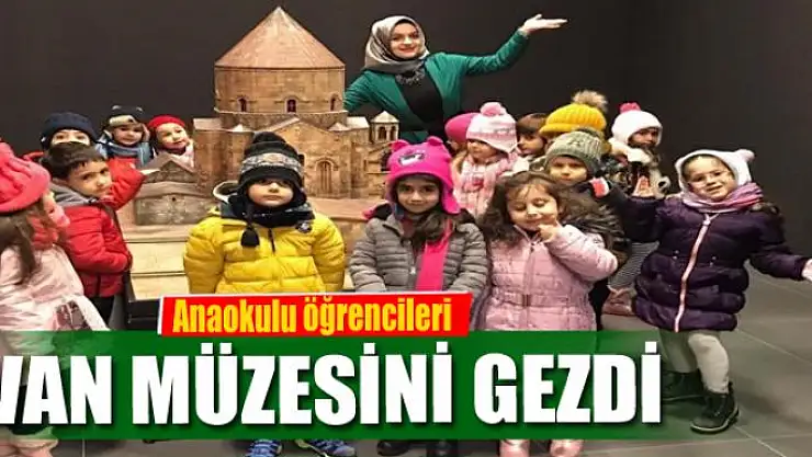 Anaokulu öğrencileri Van Müzesini gezdi