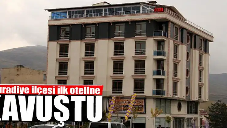 Muradiye ilçesi ilk oteline kavuştu