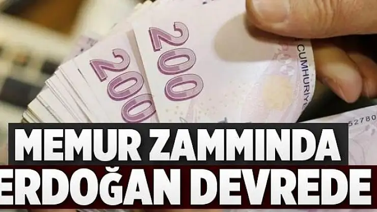 Memur zammında Erdoğan devrede  