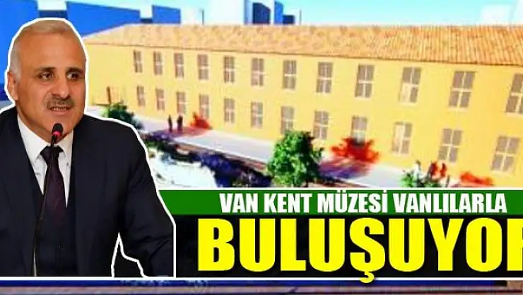 VAN KENT MÜZESİ VANLILARLA BULUŞUYOR