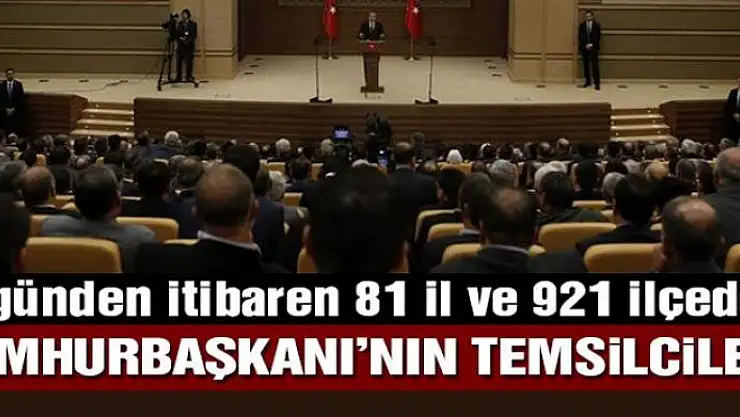 Vali ve Kaymakamlar artık Cumhurbaşkanı'nın da temsilcisi