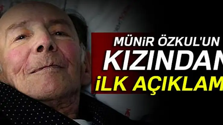 Münir Özkul'un kızından ilk açıklama